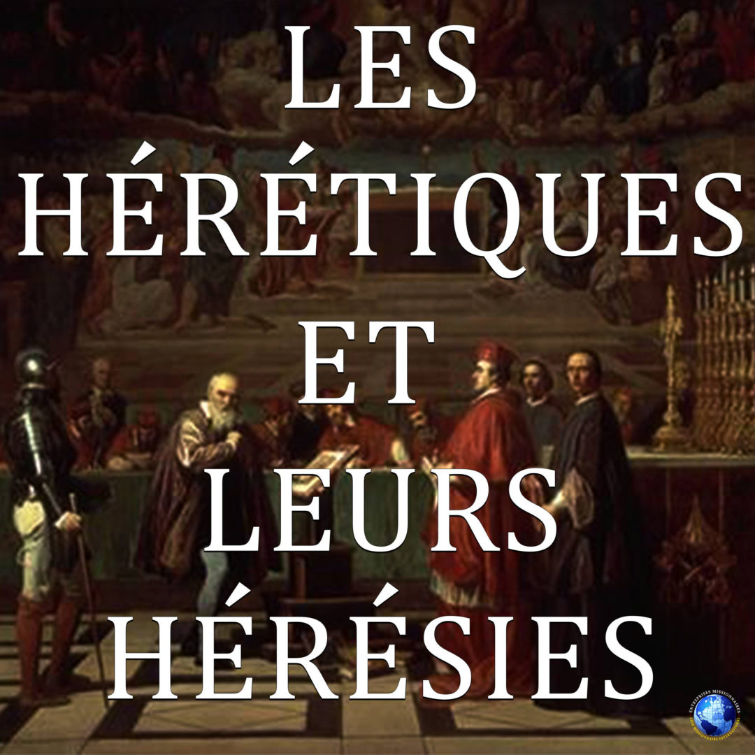 Les Hérétiques Et Leurs Hérésies