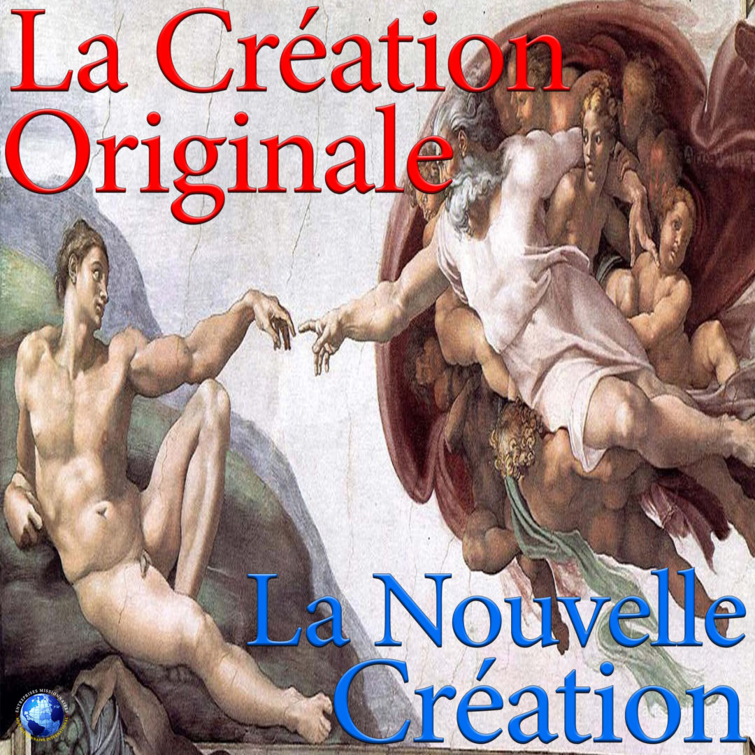 La Création Originale – La Nouvelle Création
