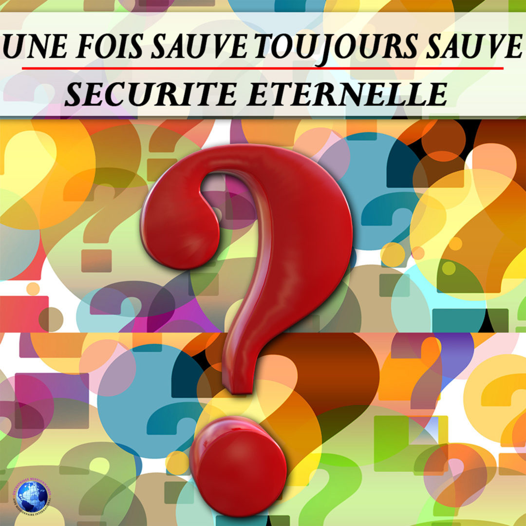 Une Fois Sauve Toujours Sauve – Securite Eternelle