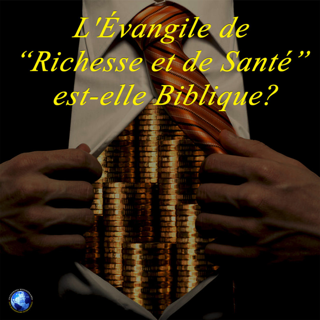 L&rsquo;Évangile de « Richesse et de Santé » est-elle Biblique?